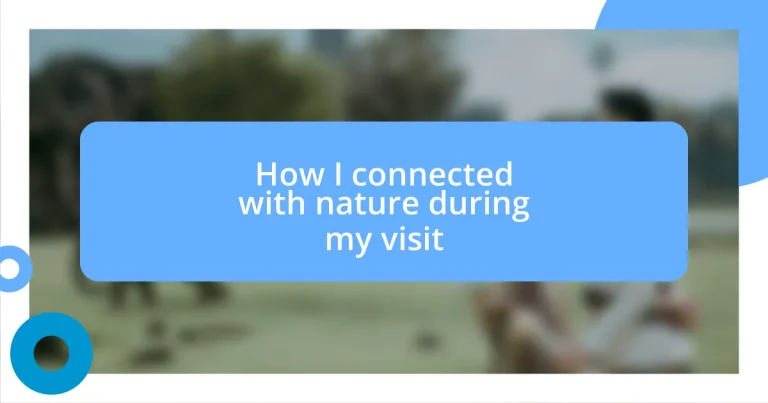 How I connected with nature during my visit