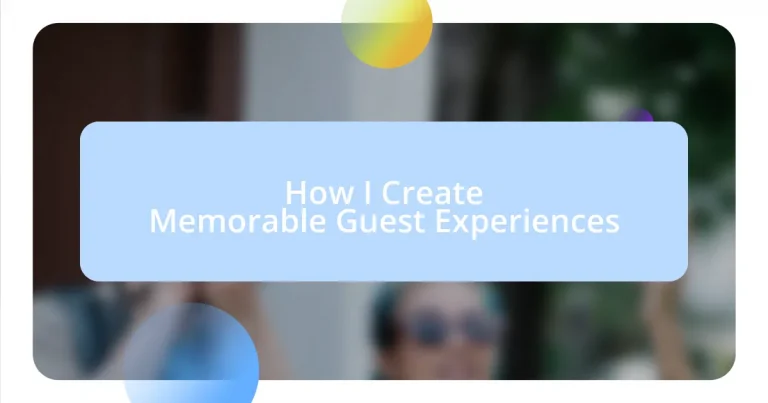 How I Create Memorable Guest Experiences