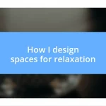 How I design spaces for relaxation