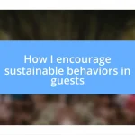 How I encourage sustainable behaviors in guests