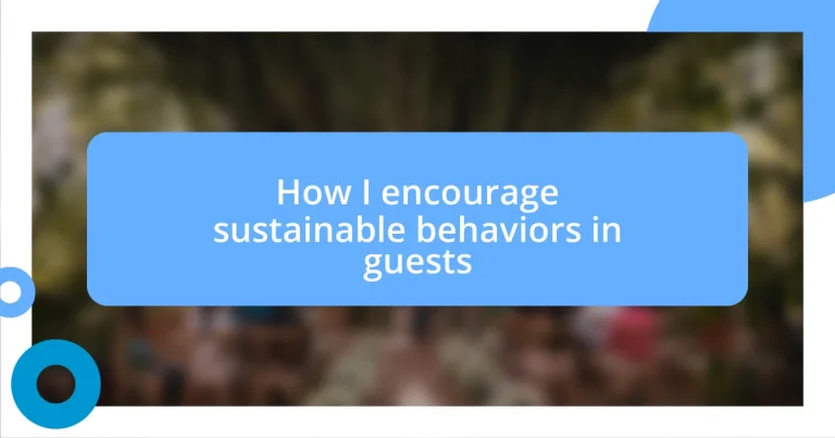 How I encourage sustainable behaviors in guests