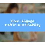 How I engage staff in sustainability