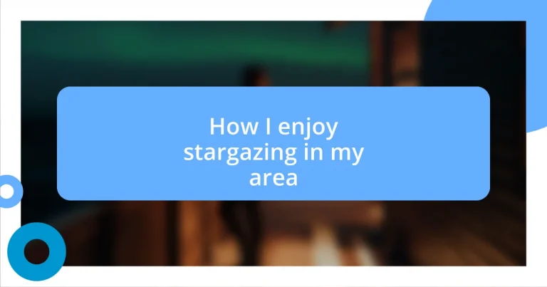 How I enjoy stargazing in my area