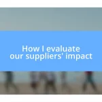 How I evaluate our suppliers’ impact