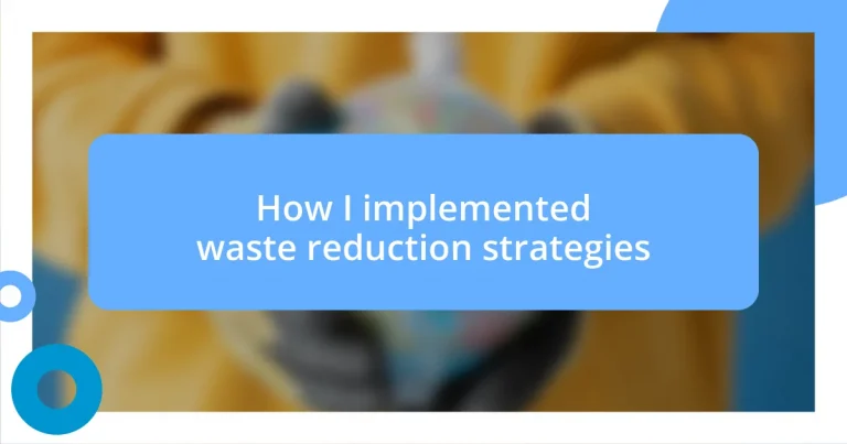 How I implemented waste reduction strategies