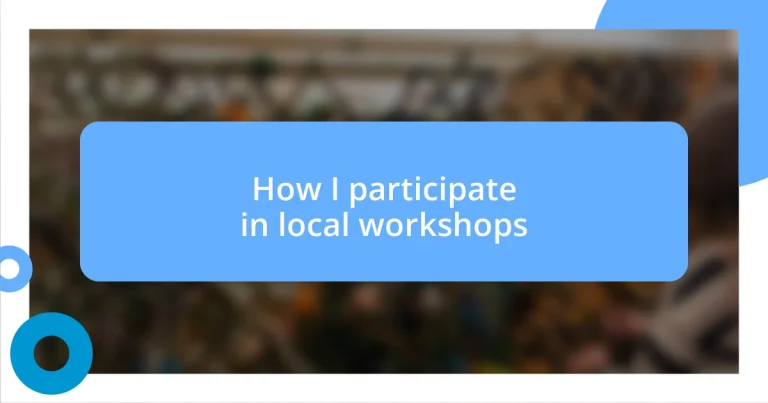 How I participate in local workshops