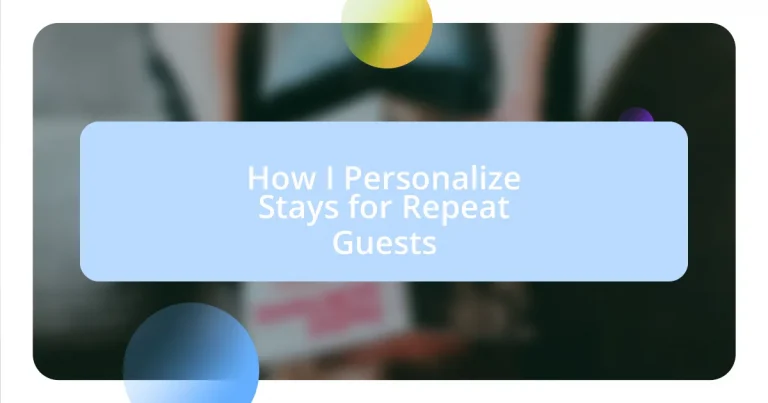 How I Personalize Stays for Repeat Guests