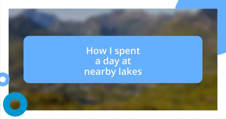 How I spent a day at nearby lakes