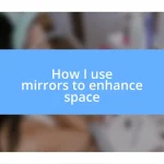 How I use mirrors to enhance space