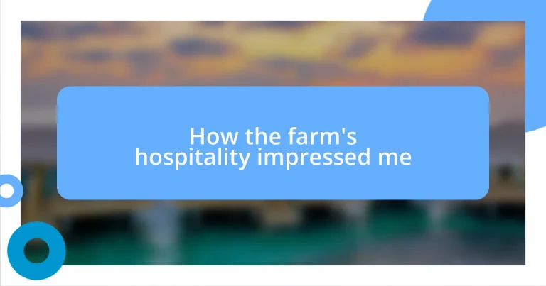 How the farm’s hospitality impressed me