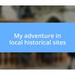 My adventure in local historical sites