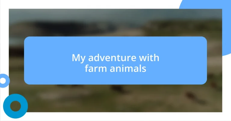 My adventure with farm animals