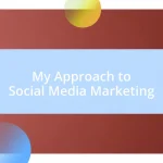 My Approach to Social Media Marketing