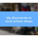 My discoveries in local artisan shops