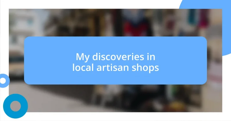 My discoveries in local artisan shops