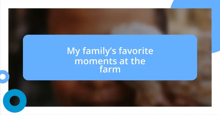 My family’s favorite moments at the farm