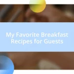 My Favorite Breakfast Recipes for Guests