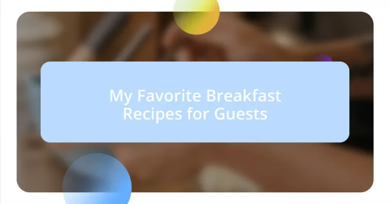 My Favorite Breakfast Recipes for Guests