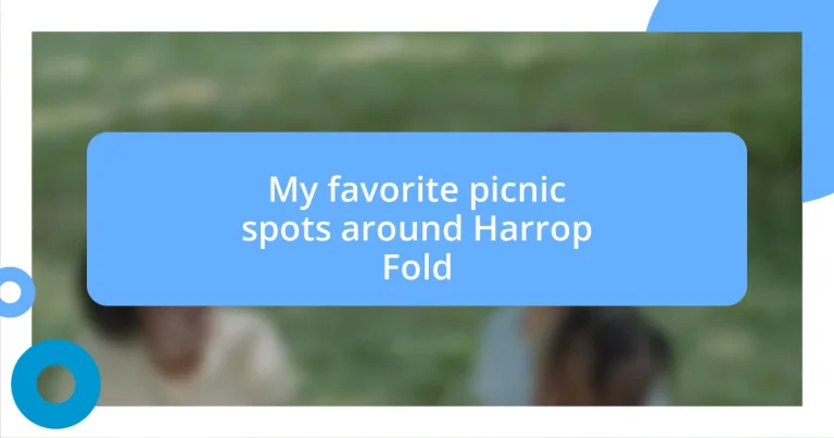 My favorite picnic spots around Harrop Fold