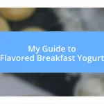 My Guide to Flavored Breakfast Yogurt