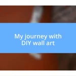 My journey with DIY wall art