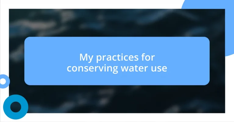 My practices for conserving water use