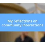 My reflections on community interactions