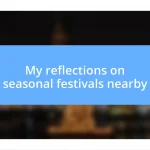 My reflections on seasonal festivals nearby