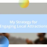 My Strategy for Engaging Local Attractions