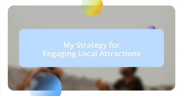 My Strategy for Engaging Local Attractions