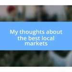 My thoughts about the best local markets