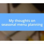 My thoughts on seasonal menu planning