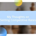 My Thoughts on Setting Competitive Rates