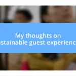 My thoughts on sustainable guest experiences