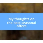 My thoughts on the best seasonal offers