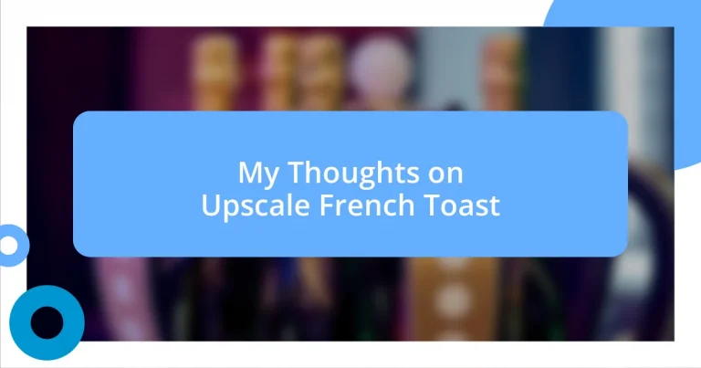 My Thoughts on Upscale French Toast