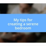 My tips for creating a serene bedroom