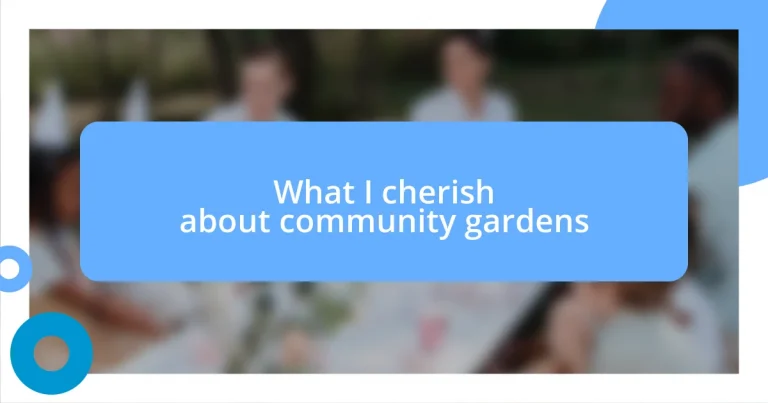 What I cherish about community gardens