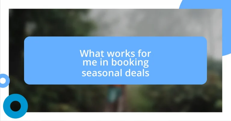 What works for me in booking seasonal deals