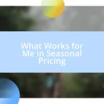 What Works for Me in Seasonal Pricing