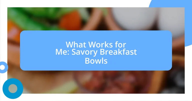 What Works for Me: Savory Breakfast Bowls