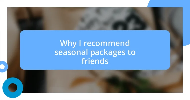 Why I recommend seasonal packages to friends