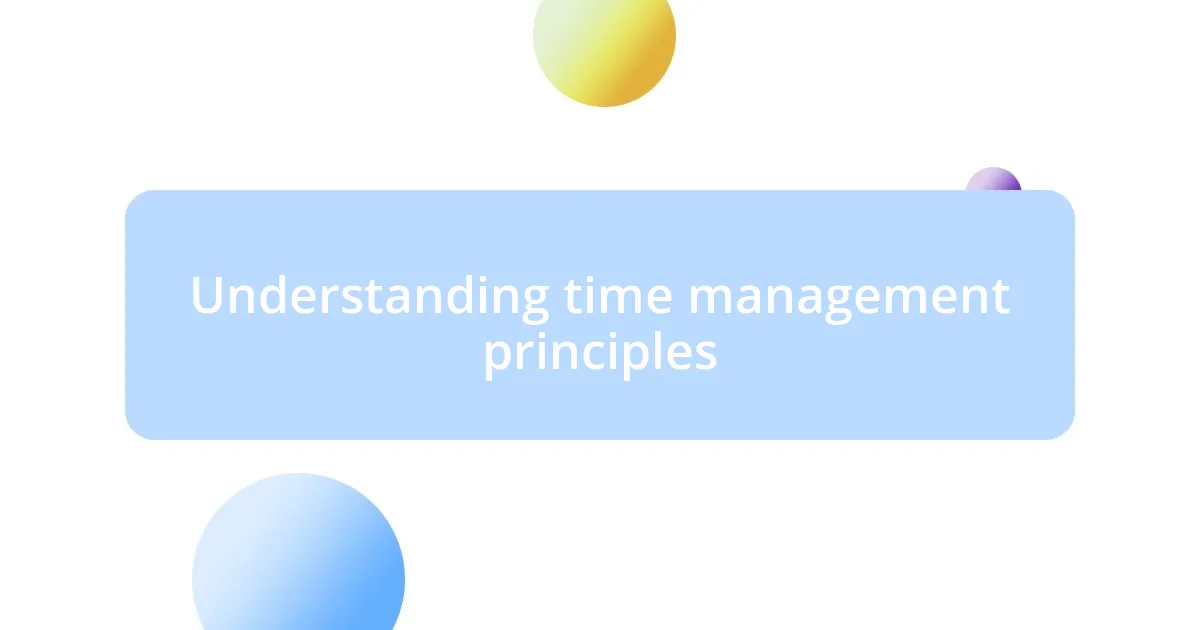 Understanding time management principles