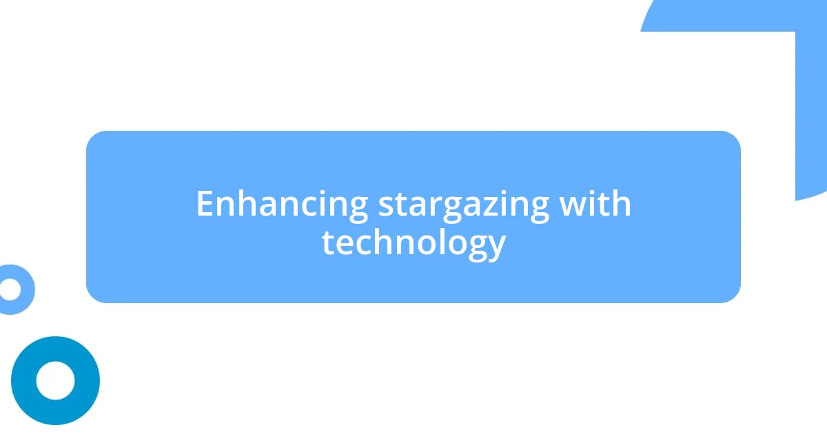 Enhancing stargazing with technology