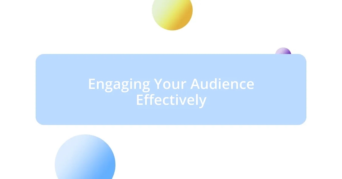 Engaging Your Audience Effectively