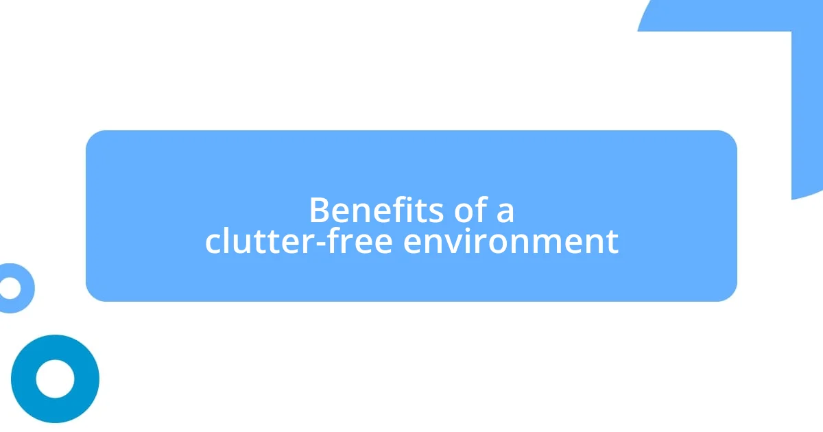 Benefits of a clutter-free environment